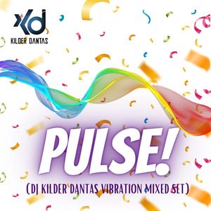 PULSE! (DJ Kilder Dantas Vibration Mixed Set)