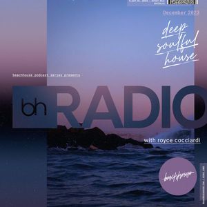 Beachhouse RADIO - December 2023 - with Royce Cocciardi