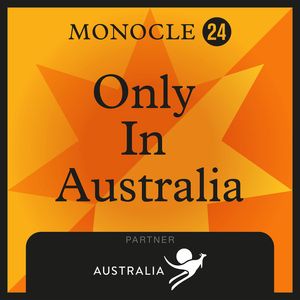 Monocle Radio: Only in Australia