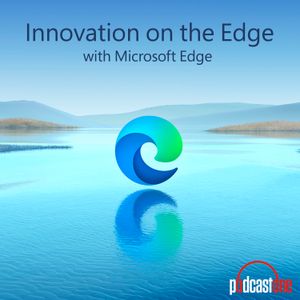 Innovation on the Edge with Microsoft Edge