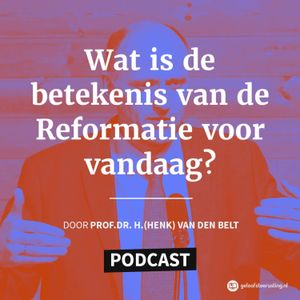 Nederland heeft de vrijheid te danken aan de Reformatie | prof. dr. H. (Henk) van den Belt