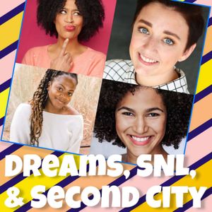 Dreams, SNL, and Second City - SNL Scholars Alexi Bolden, Gabriela Castillo, Kaili Turner & Morgan Van Dyne