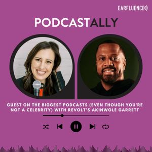 Guest on the Biggest Podcasts (Even Though You're Not a Celebrity) with REVOLT's Akinwole Garrett