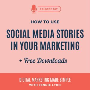 #187 - How to Use Social Media Stories in Your Marketing