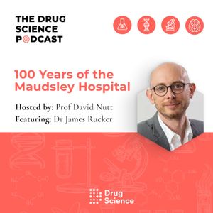 100. 100 Years of the Maudsley Hospital with Dr James Rucker 