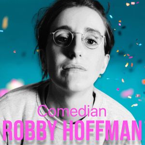 Smack Dab in the Middle of Funny - Comedian/Writer Robby Hoffman