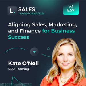 731 - Aligning Sales, Marketing, and Finance for Business Success, with Kate O'Neil
