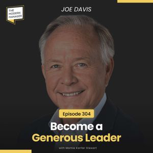 304: Become a Generous Leader with Joe Davis