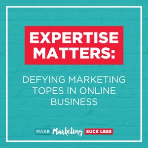 Expertise Matters: Defying Marketing Topes In Online Business
