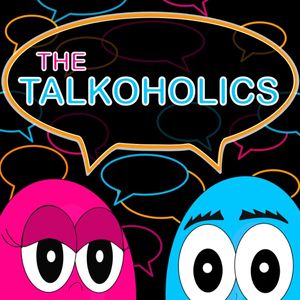 The Talkoholics