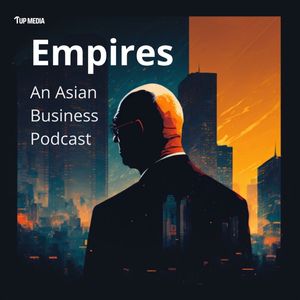 Empires - An Asian Business Podcast
