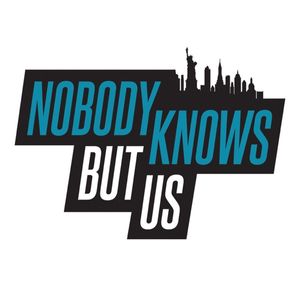 NOBODY KNOWS BUT US