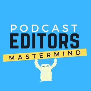 Podcast Editors Mastermind