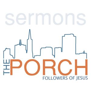 PorchSF Sermons