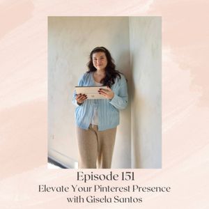 Ep 151: Elevate Your Pinterest Presence with Gisela Santos