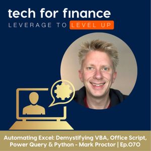 Automating Excel: Demystifying VBA, Office Script, Power Query & Python - Mark Proctor | Ep.070