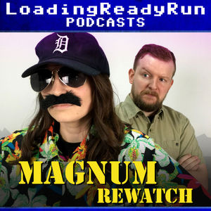 Magnum Rewatch - LoadingReadyRun