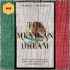 EP2: The Mexican Dream w/ Hugo Gonzalez and Pepe Torra