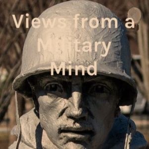 View from a Military Mind for Feb. 6, 2021 w/guest Mark Dupuis