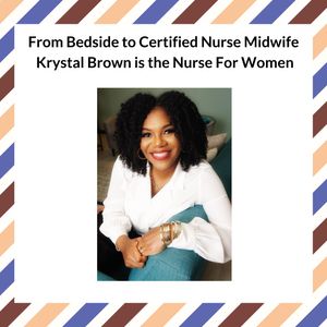 From Bedside to Certified Nurse Midwife, Krystal Brown is the Nurse for Women