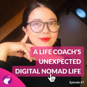 #47 Ciao Chen: A Life Coach’s unexpected digital nomad life
