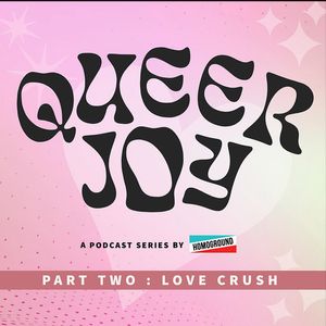 Queer Joy Part 2: "LOVE CRUSH" Featuring Giuliano, Hana Katana, Rascal Miles, Lucy Opazo