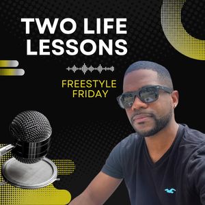Two Life Lessons / Freestyle Friday