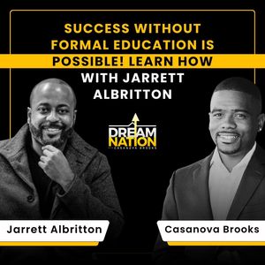 Success Without Formal Education is Possible! Learn How With Jarrett Albritton