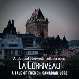 A Skylark + Boopod Special - La Corriveau (a tale of French-Canadian Lore)