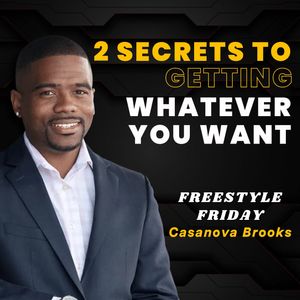 2 secrets to getting whatever you want / Freestyle Friday