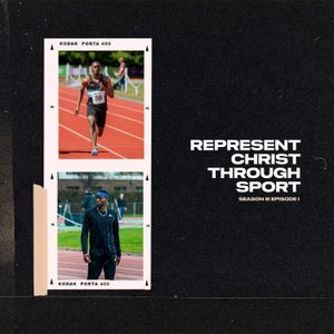 Represent Christ Through Your Sport // S3 E1