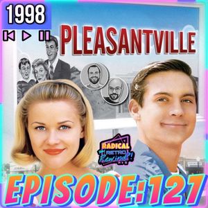 Episode 127: "Pleasantville" (1998)