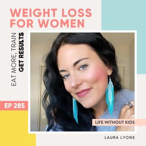 #285 - Life without kids with Laura Lyons