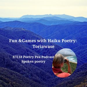 S6E18 Fun and Games with Haiku Poetry: Toriawase