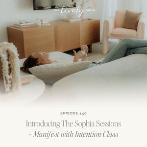 TLS 440 Introducing The Sophia Sessions + Manifest with Intention Class