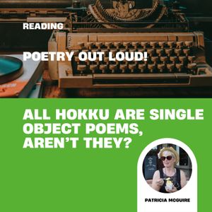 S7E15 All hokku are single object poetry, aren't they?