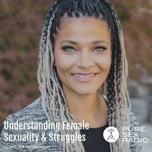 Understanding Female Sexuality and Struggles