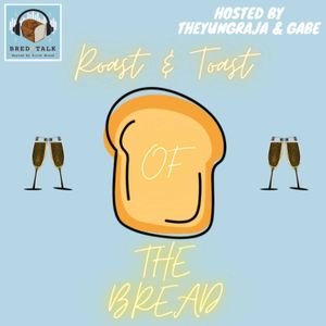Bredisode 20: The Roast and Toast of the Bread