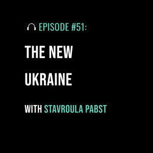The New Ukraine with Stavroula Pabst