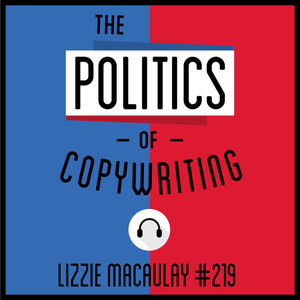 219: The Politics of Copywriting - Lizzie Macaulay 