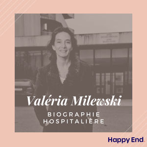 #8 Valéria Milewski, biographe hospitalier "Chaque vie est un roman"