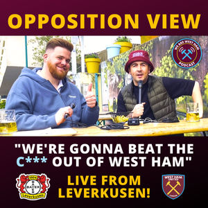 Opposition View: "We're gonna beat the c*** out of West Ham" - LIVE from Leverkusen
