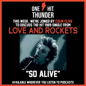 “So Alive” by Love and Rockets (f/ Colin Clive)
