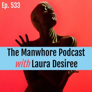 Ep. 533: 'Penetrative Art' and Wounded Vore Fantasies with Naked News anchor Laura Desiree