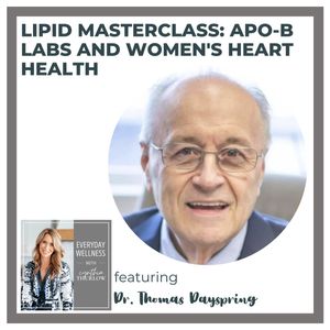 Ep. 352  Lipid Masterclass: Apo-B Labs and Women's Heart Health with Dr. Thomas Dayspring 