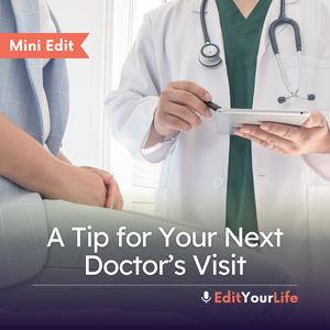 Mini Edit: A Tip for Your Next Doctor’s Visit