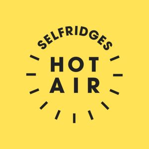 Selfridges Hot Air