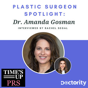 Time's Up PRS Plastic Surgeon Spotlight: Dr. Amanda Gosman