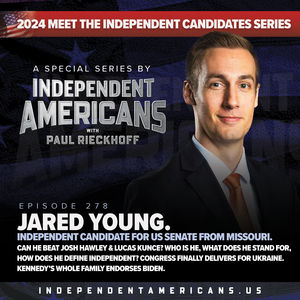 278. Jared Young. Independent Candidate for US Senate From Missouri. Can He Beat Josh Hawley & Lucas Kunce? Who Is He, What Does He Stand For, How Does He Define Independent? Congress Finally Delivers for Ukraine. Kennedy’s Whole Family Endorses Biden.  