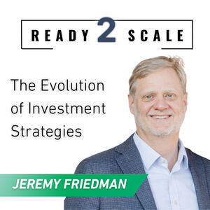 Bonds to Buildings: The Evolution of Investment Strategies with Jeremy Friedman, ep. 347